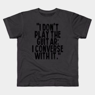 I don't play the guitar I converse with it Kids T-Shirt
